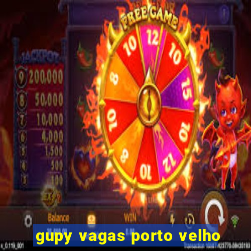 gupy vagas porto velho